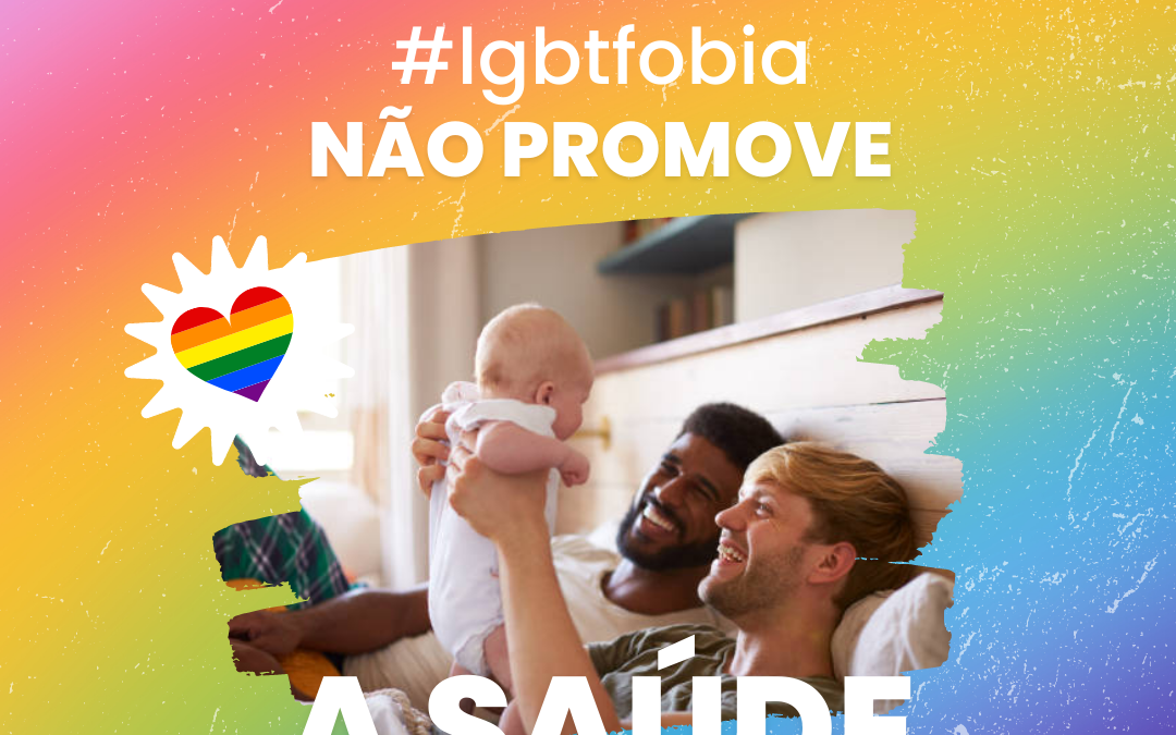 LGBTfobia não promove saúde! Saúde Coletiva é diversidade!