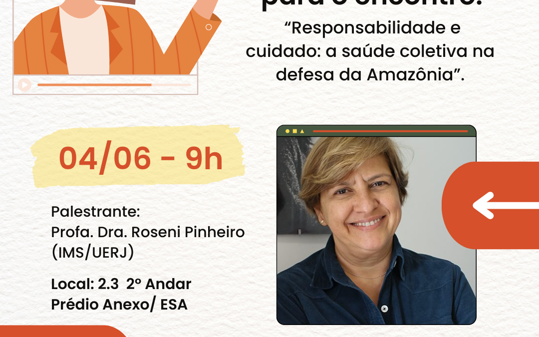 Encontro sobre responsabilidade e cuidado: a saúde coletiva na defesa da Amazônia