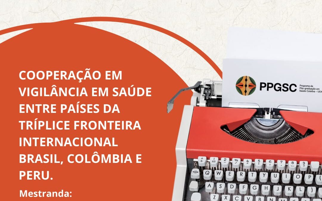 Cooperação em vigilância em saúde entre países da tríplice fronteira internacional Brasil, Colômbia e Peru.