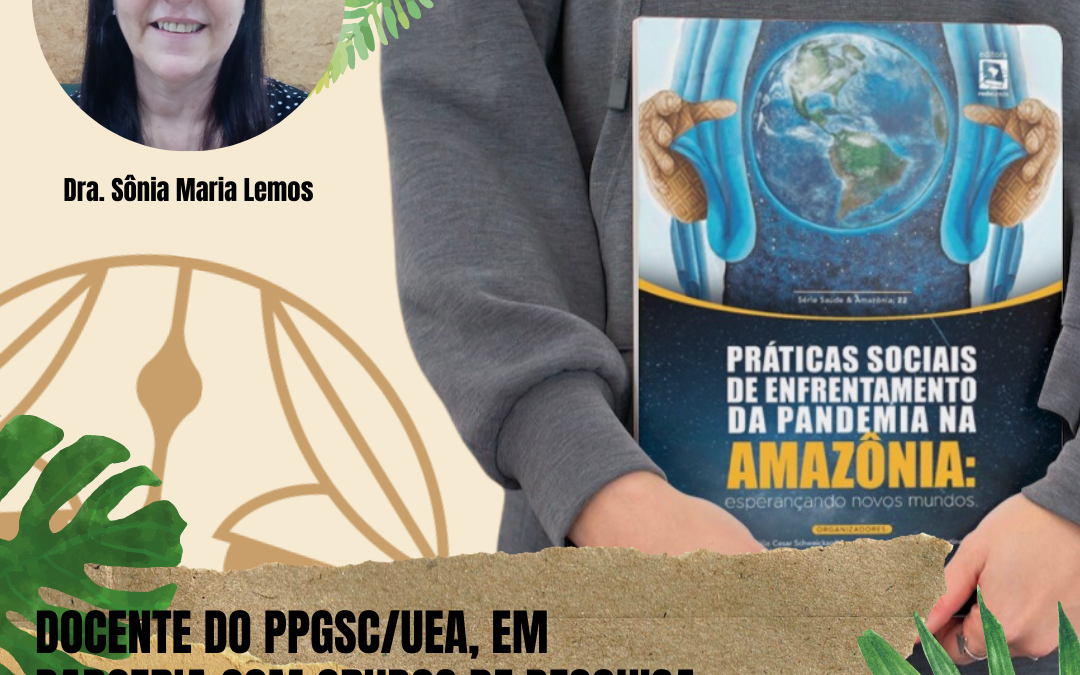 DOCENTE DO PPGSC/UEA, EM PARCERIA COM GRUPOS DE PESQUISA INTERINSTITUCIONAL EM REDE, LANÇA LIVRO.