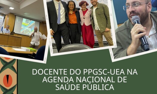 PARTICIPAÇÃO DE DOCENTE DO PPGSC-UEA NA AGENDA NACIONAL DE SAÚDE PÚBLICA