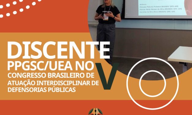 DISCENTE PPGSC/UEA NO V CONGRESSO BRASILEIRO DE ATUAÇÃO INTERDISCIPLINAR DE DEFENSORIAS PÚBLICAS