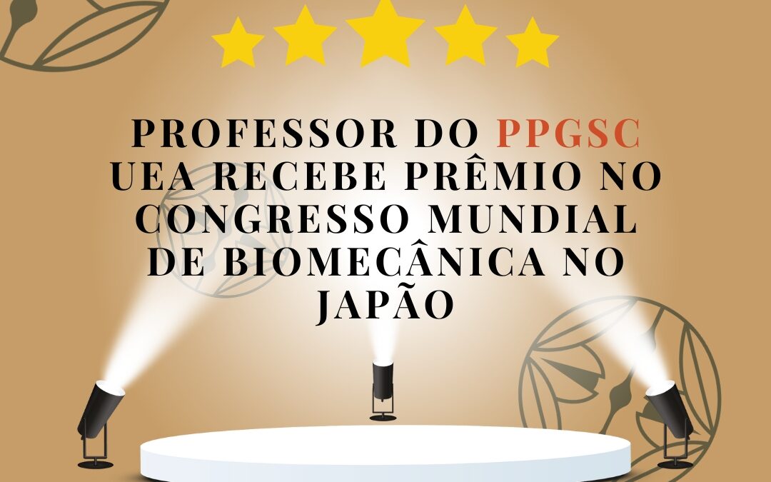 PROFESSOR DO PPGSC UEA RECEBE PRÊMIO NO CONGRESSO MUNDIAL DE BIOMECÂNICA NO JAPÃO