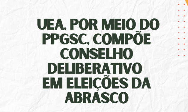 UEA Compõe Conselho Deliberativo em Eleições da Abrasco