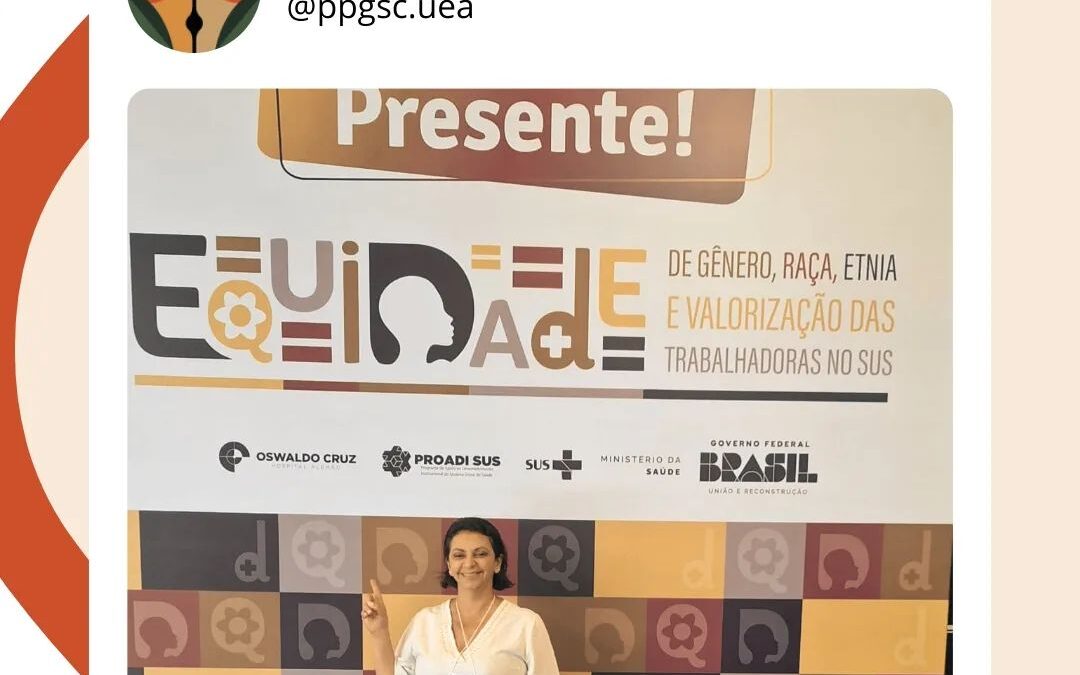 Docente do PPGSC participa do Encontro Nacional de Equidade no Trabalho e Educação no SUS!